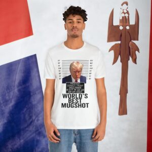 The World's Best Mugshot Trump T-Shirt Trump Mugshot Trump Georgia Trump