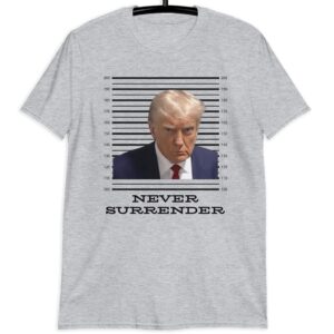 Trump Mug Shot Trump Never Surrender Shirts