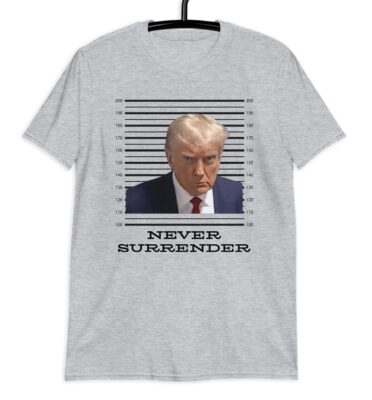 Trump Mug Shot Trump Never Surrender Shirts