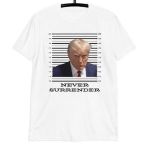 Trump Mug Shot Trump Never Surrender T-Shirts