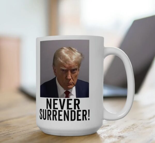 Trump Never Surrender Georgia Trump Mugshot Picture Mug Ceramic Mug 15oz