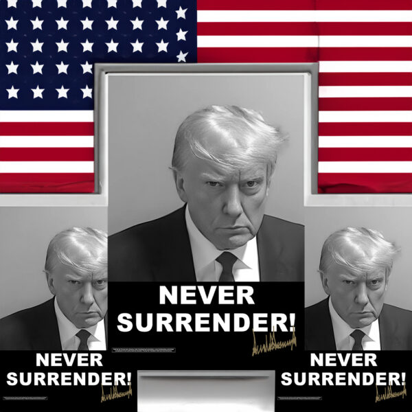Donald Trump Never Surrender Signed Posters