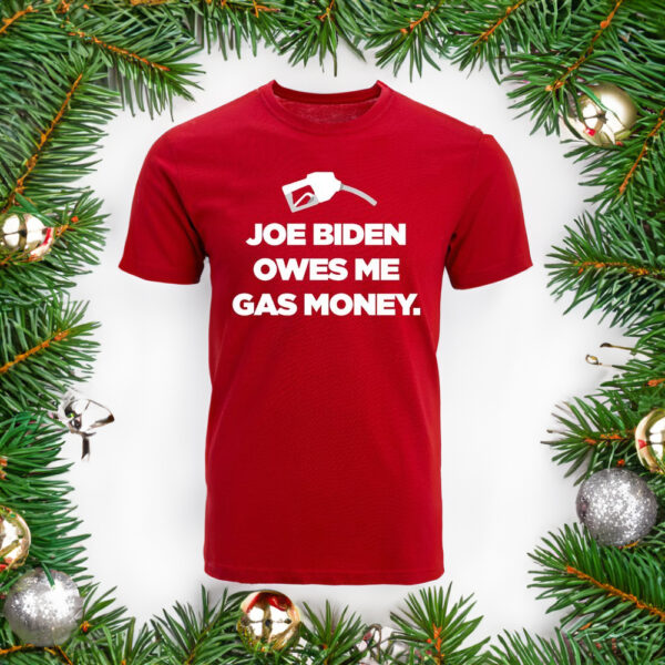 Joe Biden Owes Me Gas Money Cotton T-Shirts