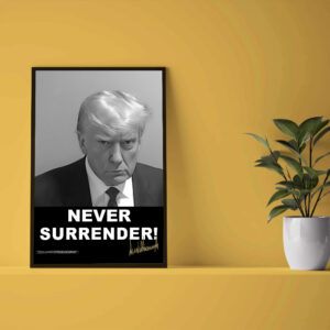 Never Surrender 2024 Signed Poster 18x24