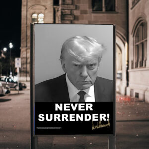 Never Surrender Signed Poster 18x24 Trump