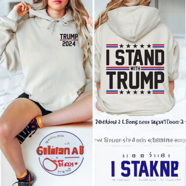 Trump 2024 I Stand With Trump Sweatshirts, MAGA Support Trump President Election 2024 Trump Lovers Republicans Campaign Not Guilty Sweatshirt