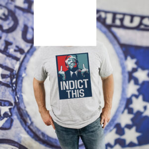 Trump 2024 Indict This T-Shirt