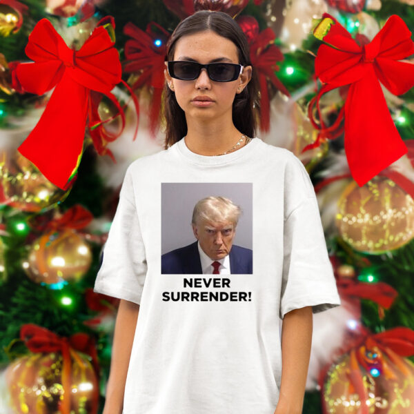 Trump Mugshot Never Surrender Shirt