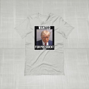 Wanted For President 2024 Unisex t-shirt, Awakened Patriot, Trump's Mugshot, Trump 2024 T-Shirts