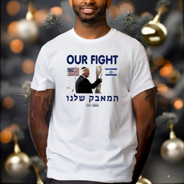 Donald Trump our fight support Israel flag graphic shirts