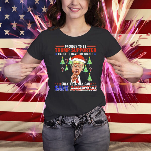 Proudly To Be Trump 2024 Supporter Save America Christmas T-Shirts