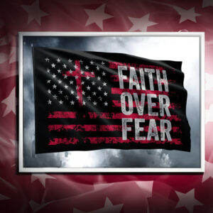 Faith Over Fear Flags