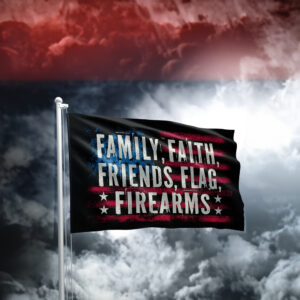 Family, Faith, Friends, Flag, Firearms Flags