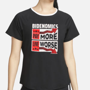 Bidenomics, Pay More Live Worse T-Shirt2