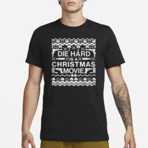 Die Hard Is A Christmas Movie T Shirt1