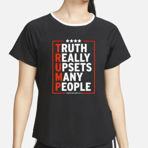 Truth Really Upsets Many People Trump 2024 T-Shirt4