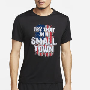 Try That In A Small Town Faded USA Flag T-Shirt2
