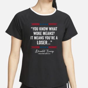 You Know What Woke Means It Means You're a Loser Trump 2024 Anti Woke Unisex Classic T Shirt4