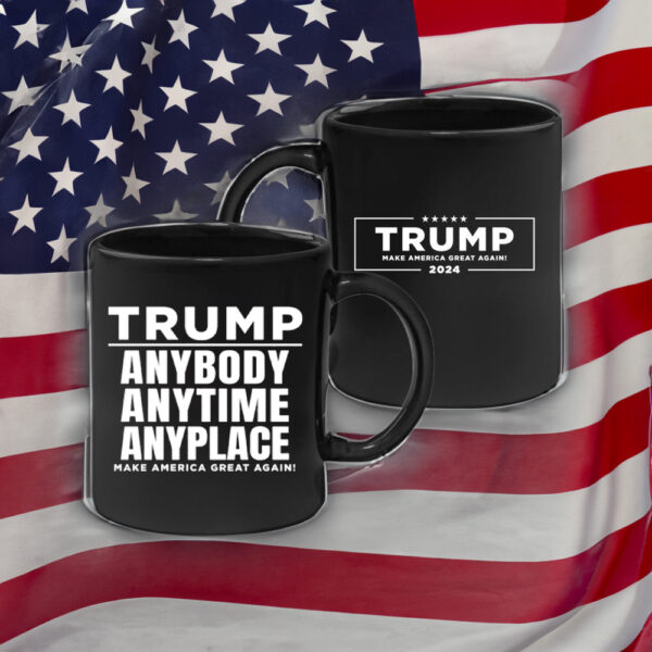 Anybody Anytime Anyplace Black Trump maga Mugs