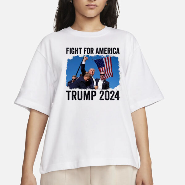 Donald Trump 2024, FIGHT FOR AMERICA T-Shirts, Support FOR PRESIDENT.