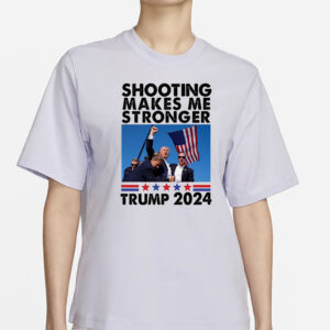 Donald Trump Shot T-SHIRT-SHOOTING MAKES ME STRONGER- 2024 PRESIDENT1