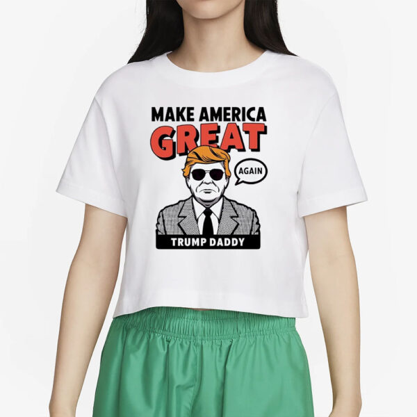 Make america great again Donald Trump Daddy T-Shirt5