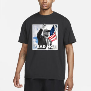 Trump 2024 Fear Not Black T-Shirt4