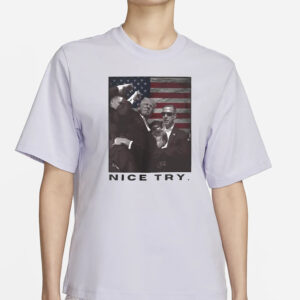 Trump Shooting Nice Try Donald Trump 2024 T-Shirt3