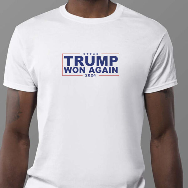 Trump Won Again Sweatshirt , T-shirt , Hoodie , Long Sleeve T-Shirt , Trump After Election1